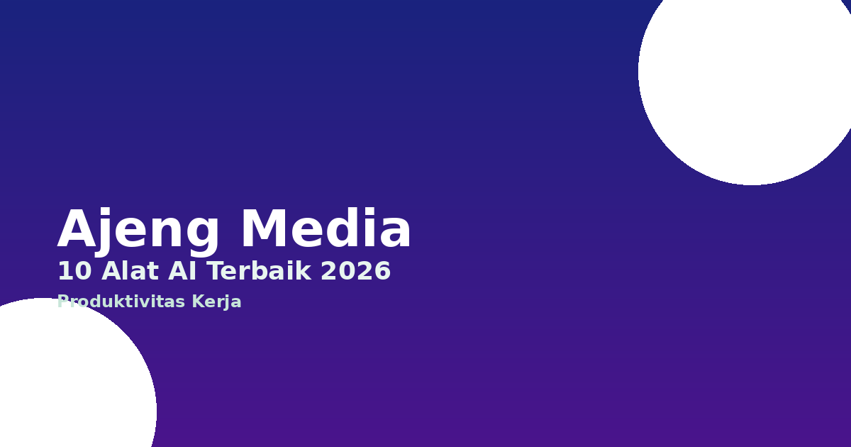 10 Alat AI Terbaik 2026 untuk Produktivitas