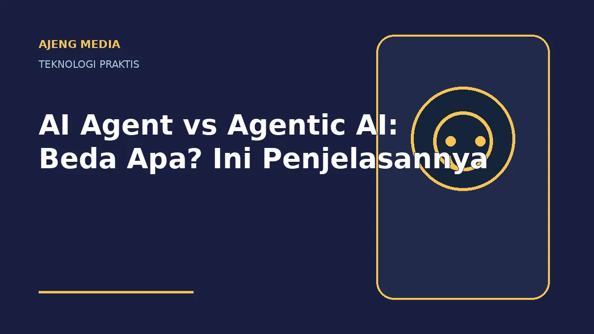 AI Agent vs Agentic AI: Beda Apa? Ini Penjelasannya
