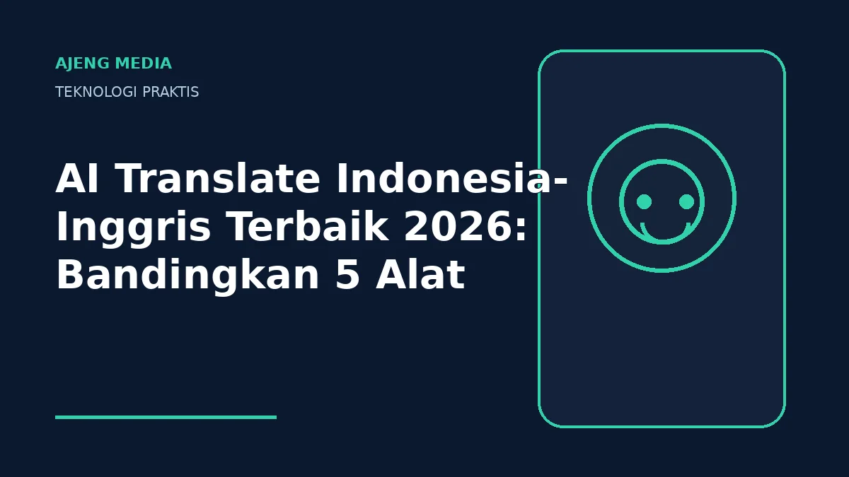AI Translate Indonesia-Inggris Terbaik 2026: Bandingkan 5 Alat