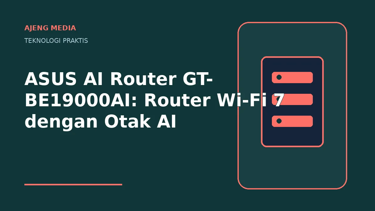 ASUS AI Router GT-BE19000AI: Router Wi-Fi 7 dengan Otak AI