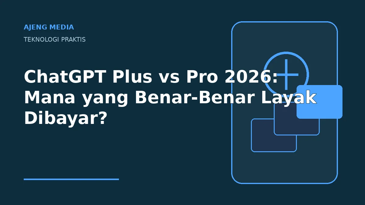 ChatGPT Plus vs Pro 2026: Mana yang Benar-Benar Layak Dibayar?