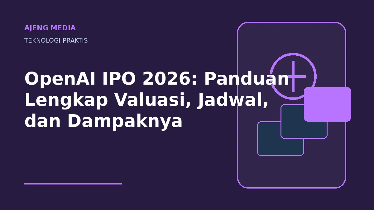 OpenAI IPO 2026: Panduan Lengkap Valuasi, Jadwal, dan Dampaknya