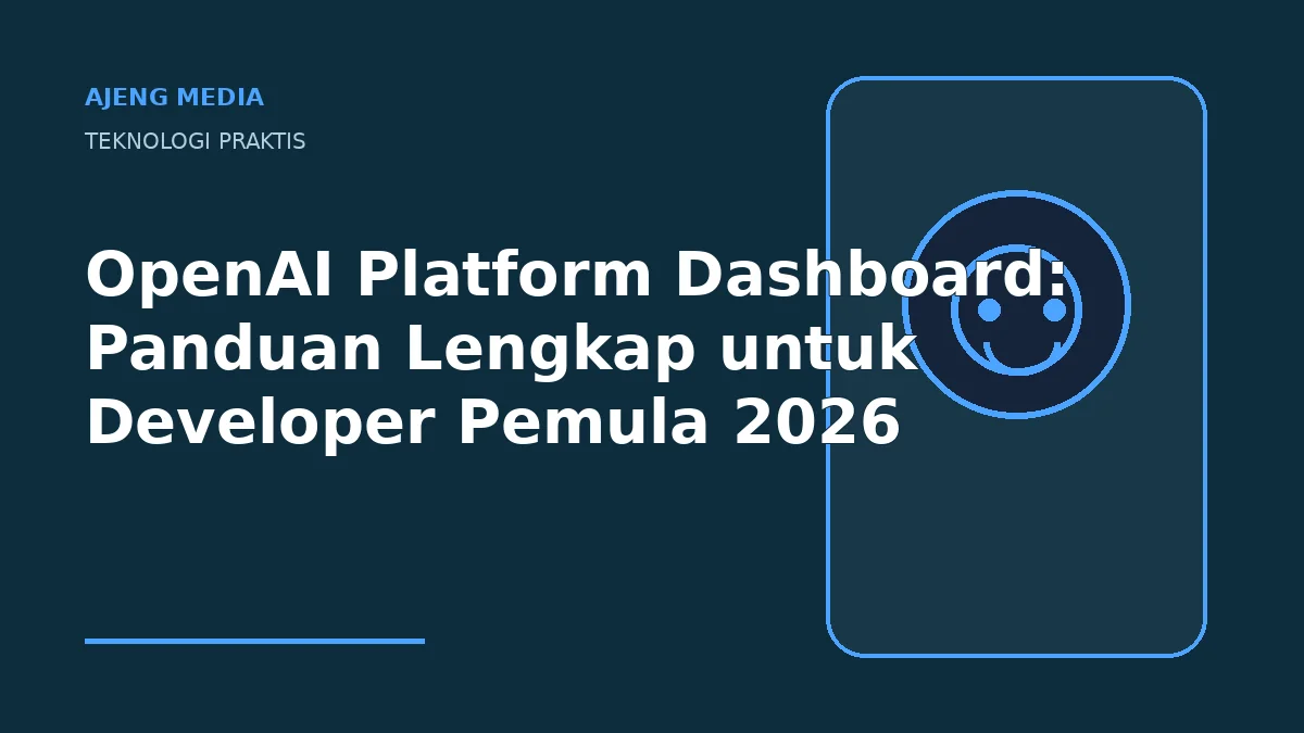 OpenAI Platform Dashboard: Panduan Lengkap untuk Developer Pemula 2026