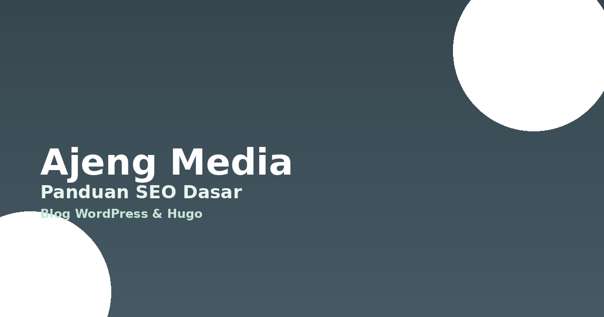 Panduan SEO Dasar untuk Blog (WordPress, Hugo, dll)