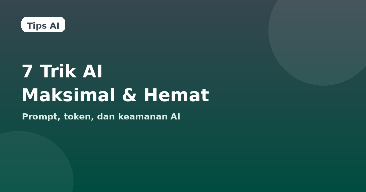 7 Trik AI Hemat Token untuk Hasil Maksimal